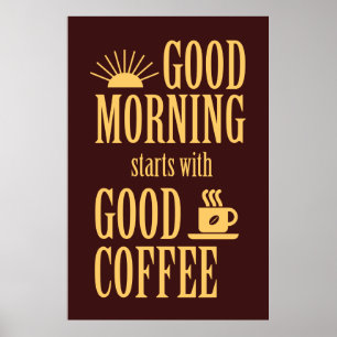 Poster Good morning starts with good coffee