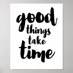 Poster Good things take time