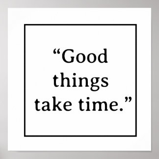 Poster Good Things Take Time Minimalist Typography
