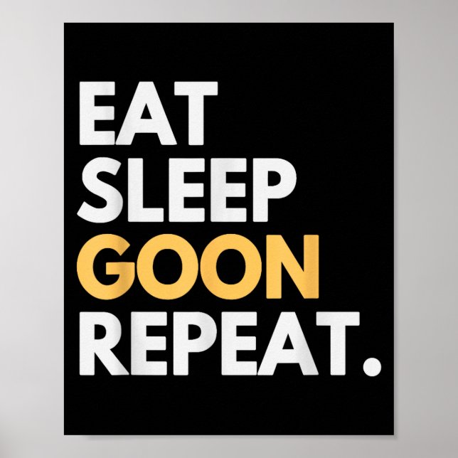 Poster Gooner Funny Gooning Meme Eat Sleep Goon Repeat  (Devant)