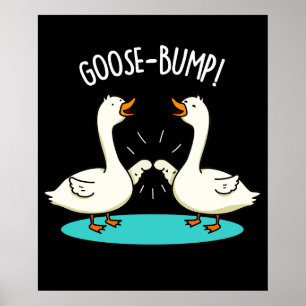 Poster Goose Bumps Funny Animal Pun Dark BG