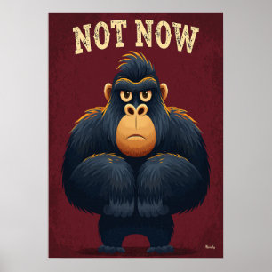Poster Gorille Pas Maintenant – Drôle d'Art de Personnage