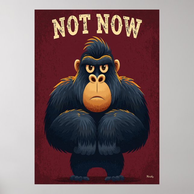 Poster Gorille Pas Maintenant – Drôle d'Art de Personnage (Devant)