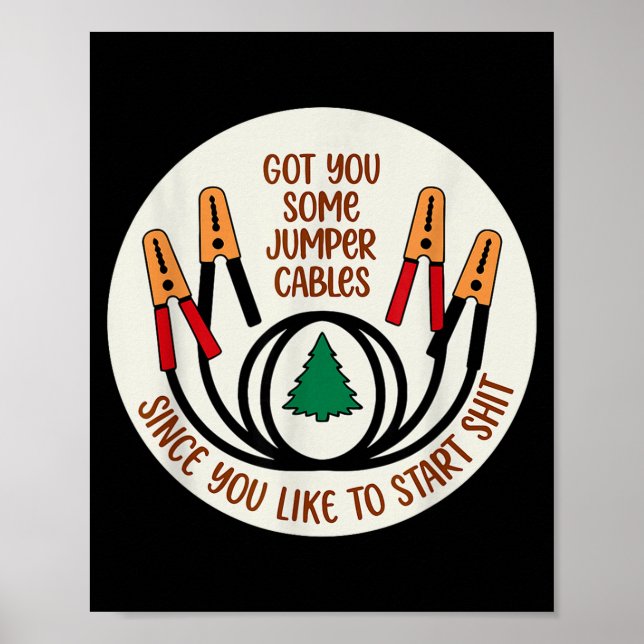 Poster Got You Some Jumper Cables Since You Like To Start (Devant)