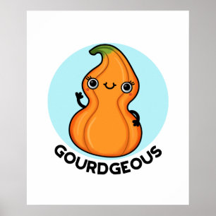 Poster Gourd geous Funny Gourd Veggie Pun
