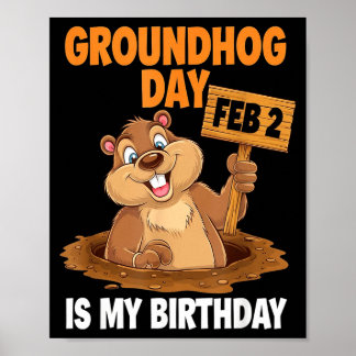 Poster Groundhog Day Is My Birthday February 2nd _1
