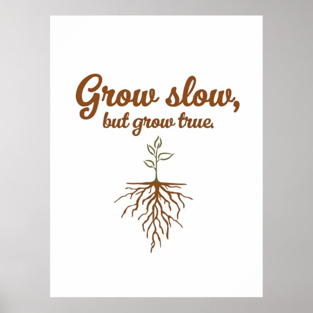 Poster Grow Slow, But Grow True - Deep Roots (Devant)