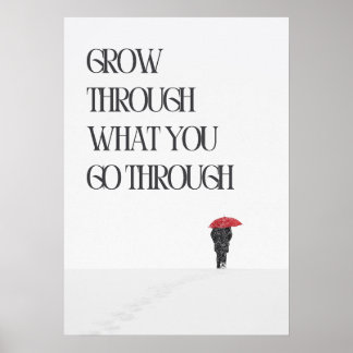 Poster Grow through what you go through. Motivation