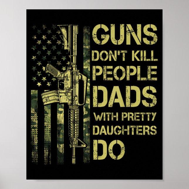 Poster Guns Don't Kill People Dads With Pretty Daughters  (Devant)