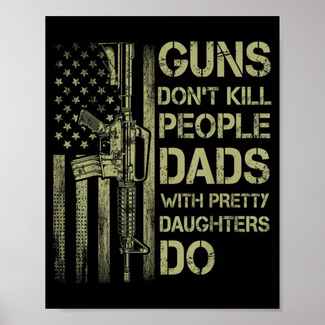 Poster Guns Don't Kill People Dads With Pretty Daughters  (Devant)