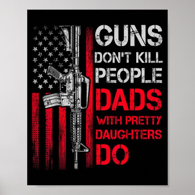 Poster Guns Don't Kill People Dads With Pretty Daughters  (Devant)
