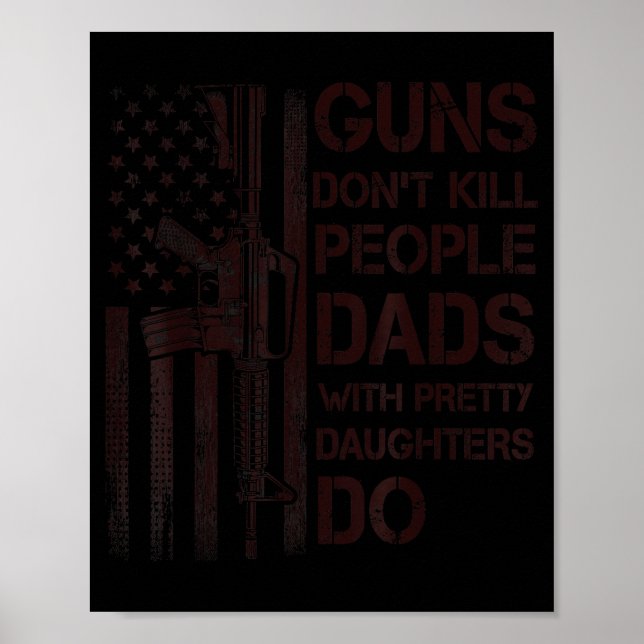 Poster Guns Don't Kill People Dads With Pretty Daughters  (Devant)