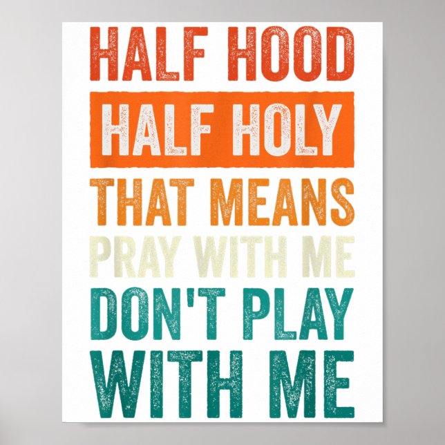 Poster Half Hood Half Holy Means Pray With Me Don't Play  (Devant)