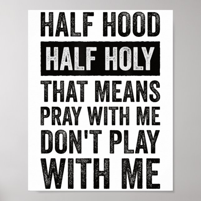 Poster Half Hood Half Holy Means Pray With Me Don't Play  (Devant)