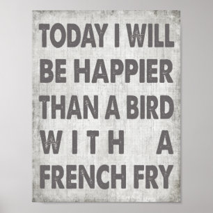 Poster Happier Than A Bird With A French Fry