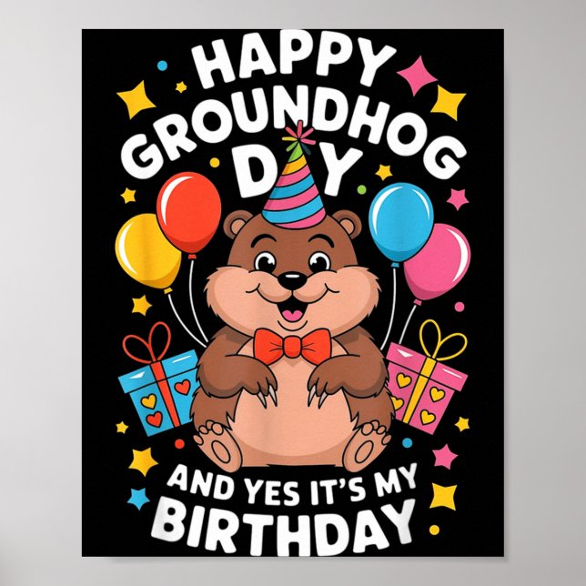 Poster Happy Groundhog Day And Its My Birthday February 2 (Devant)
