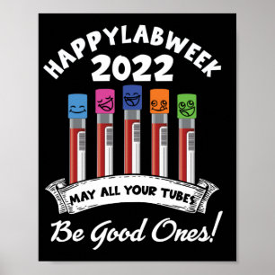 Poster Happy Lab Week 2022 May All Your Tubes Be Good