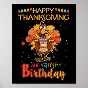 Poster Happy Thanksgiving And Yes It's My Birthday Turkey