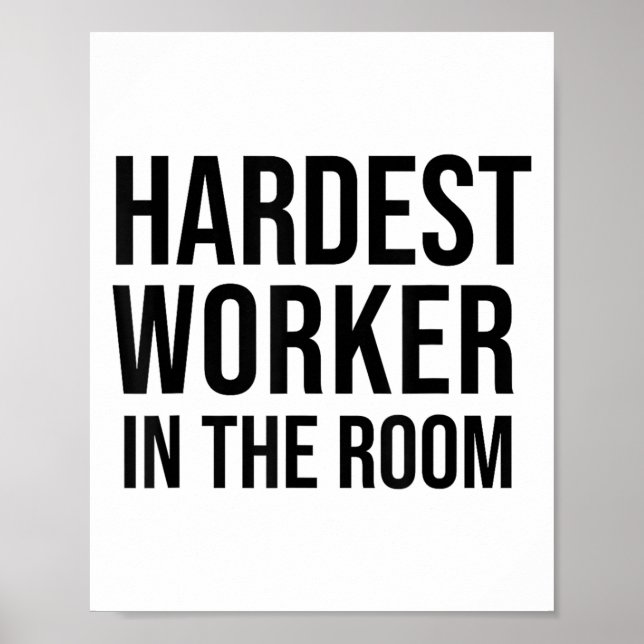 Poster Hardest Worker In The Room ,workout Motivation Shi (Devant)