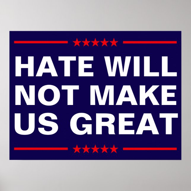 Poster Hate Will Not Make Us Great - No MAGA - Anti-Trump (Devant)