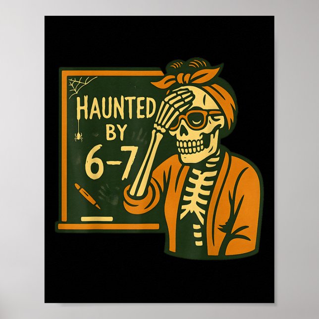 Poster Haunted By 6-7 Funny Teacher 67 Halloween Skeleton (Devant)