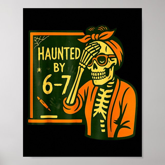 Poster Haunted By 6 7 Funny Teacher 67 Halloween Skeleton (Devant)
