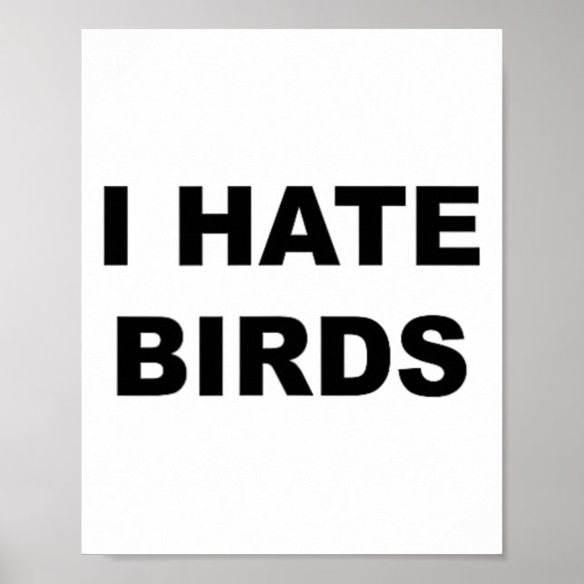 Poster Haut Qui Dit - Je Déteste Les Oiseaux Drôle Anti-O (Devant)