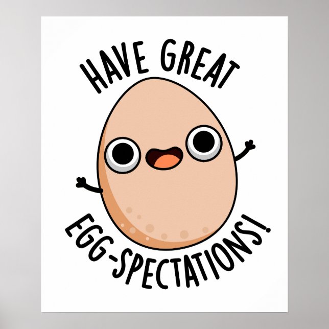 Poster Have Great Egg-spectations Funny Egg Pun  (Devant)
