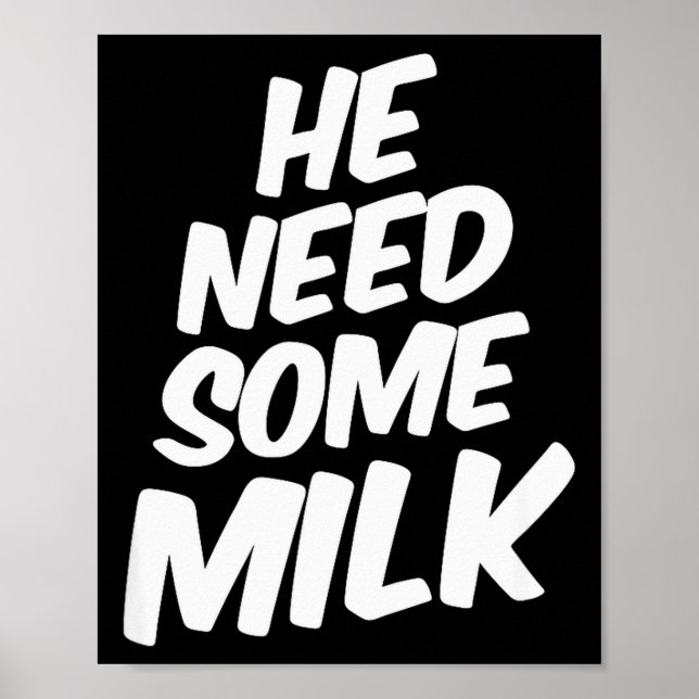 Poster He Need Some Milk _ Funny Quotes  (Devant)