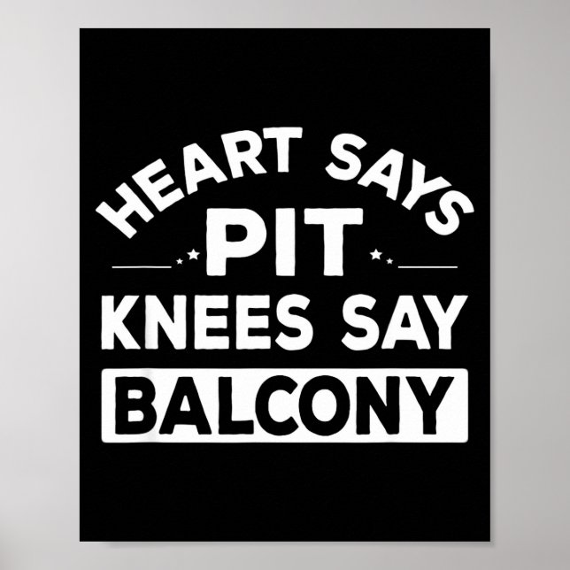 Poster Heart Says T Knees Say Balcony Funny Quote  (Devant)