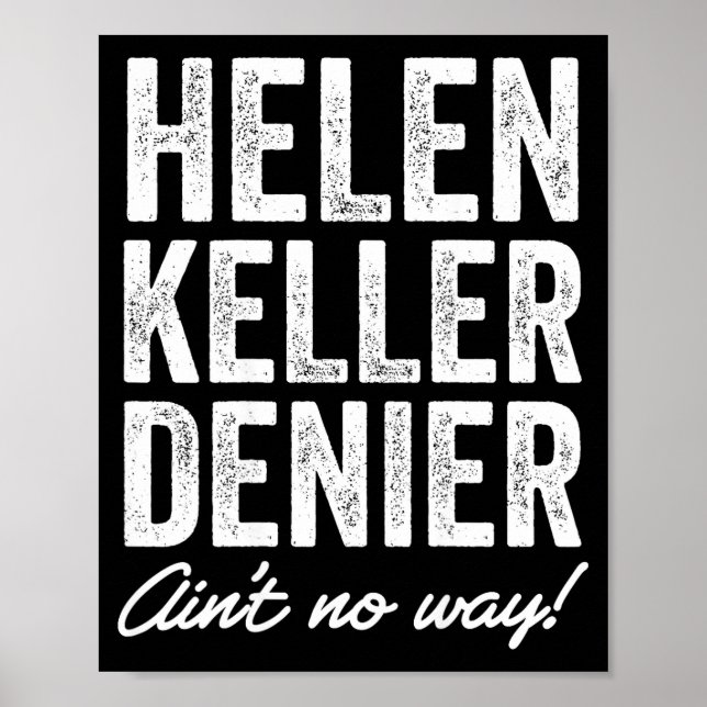 Poster Helen Keller Denier Ain't No Way Funny Retro Meme  (Devant)