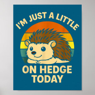 Poster Hérisson Drôle de Pun d'Animal Je Suis Juste Un Pe