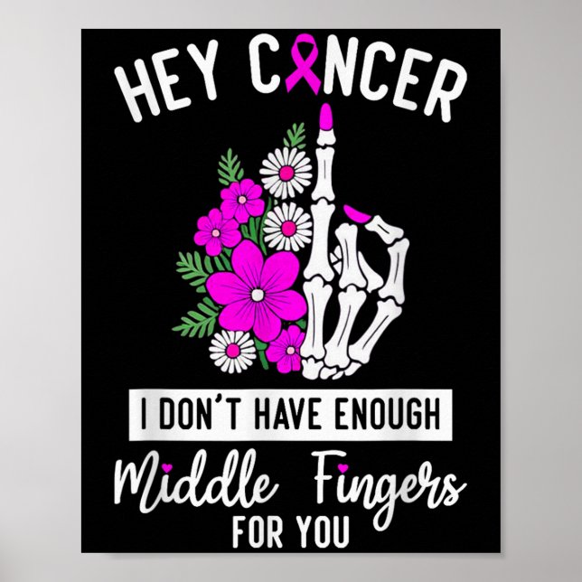 Poster Hey Cancer Je n'ai pas assez de doigts moyens pour (Devant)
