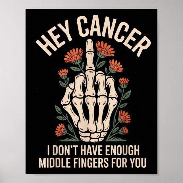 Poster Hey Cancer Je n'ai pas assez de doigts moyens pour (Devant)