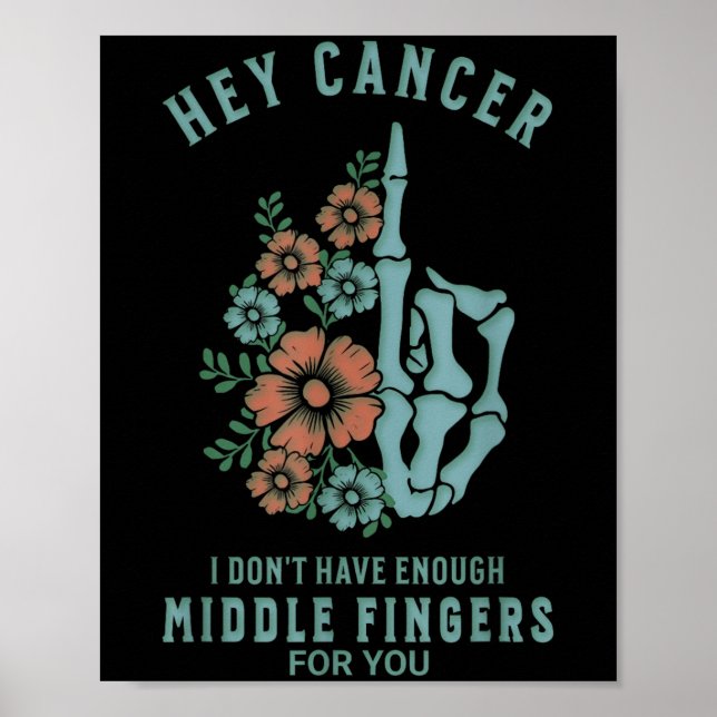 Poster Hey Cancer Je n'ai pas assez de doigts moyens pour (Devant)