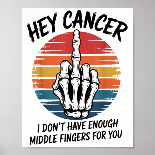 Poster Hey Cancer Je N'Ai Pas Assez De Doigts Moyens Pour (Devant)