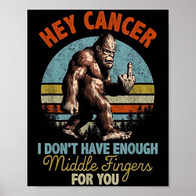 Poster Hey Cancer Je n'ai pas assez de doigts moyens pour (Devant)
