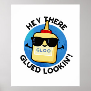 Poster Hey There Gluin Lookin Funny Colue Pun