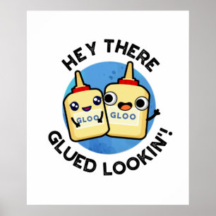 Poster Hey There Gluin Lookin Funny Colue Pun