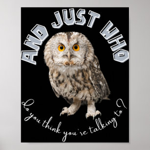 Poster Hibou : Et à qui pensez-vous que vous parlez ?