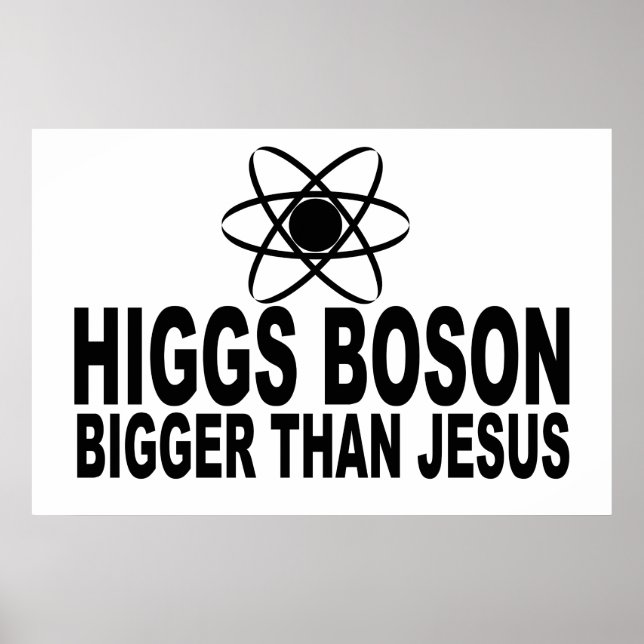 Poster Higgs Boson plus gros que Jésus (Devant)