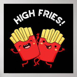 Poster High Fries Funny Friend Pun Dark BG