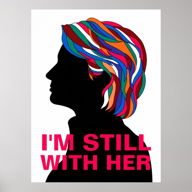 Poster Hillary Clinton 2017 : "JE SUIS TOUJOURS AVEC ELLE (Devant)