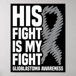 Poster His Fight Is My Fight Grey Ribbon GBM Glioblastoma