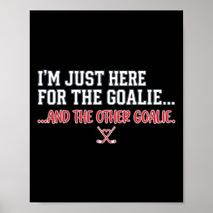 Poster Hockey drôle Je suis juste ici pour les gardiens R