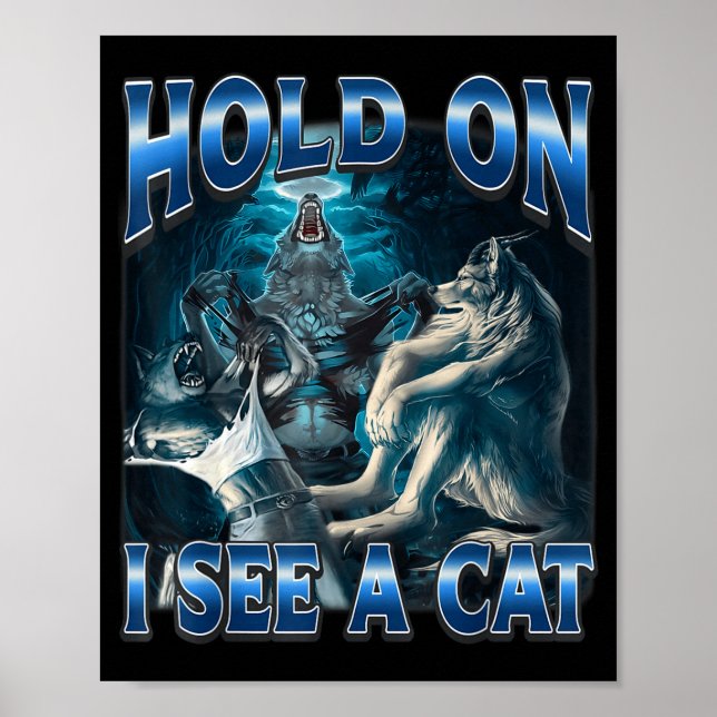 Poster Hold On I See A Cat Funny Alpha Wolf Meme Unhinged (Devant)