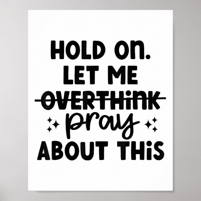 Poster Hold On Let Me Not Overthink Pray About This Funny (Devant)