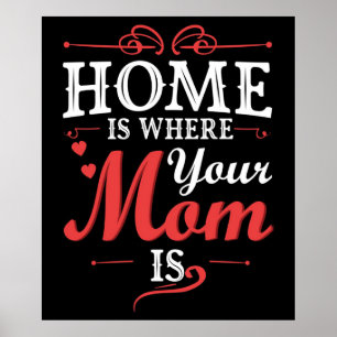 Poster Home Is Where Your Mama Is