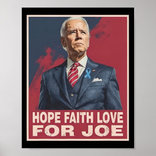 Poster Hope Faith Love For Joe Pray For Joe Standing With