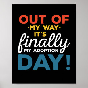 Poster Hors De Mon Chemin C'Est Enfin Mon Jour D'Adoption